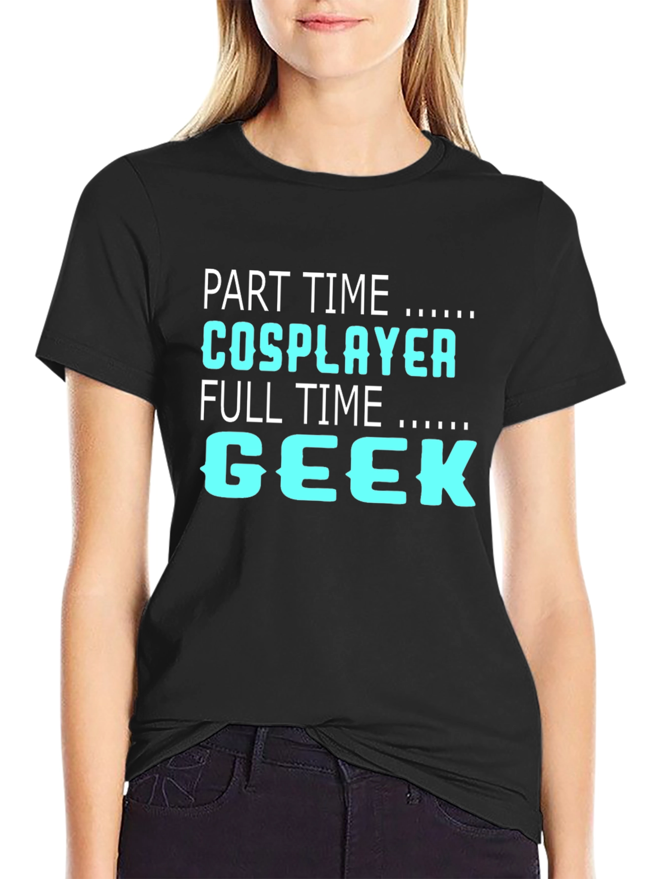 Part Time Cosplayer Full Time Geek T-Shirt
