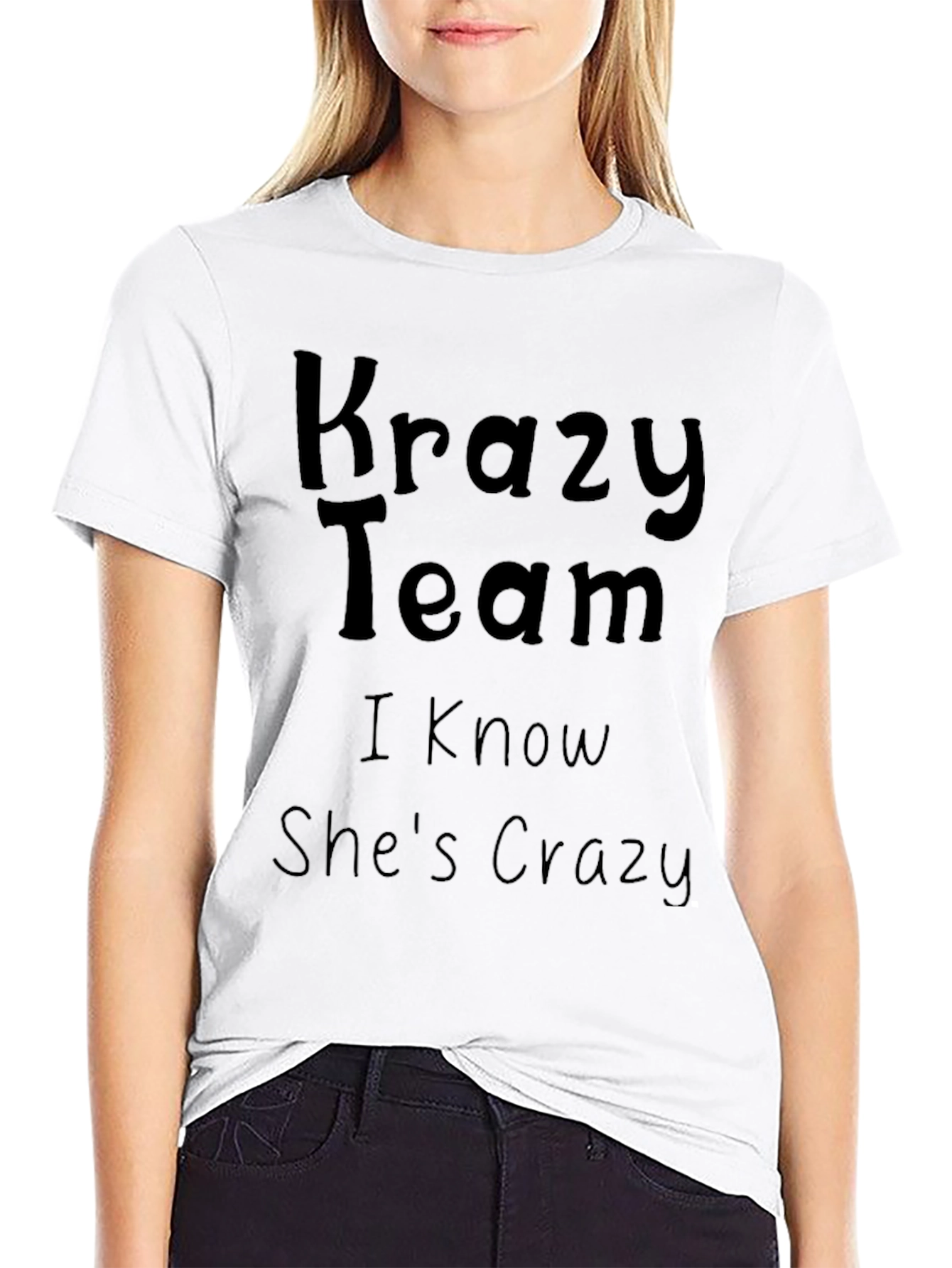 Krazy Team T-Shirt - I Know Shes Crazy!
