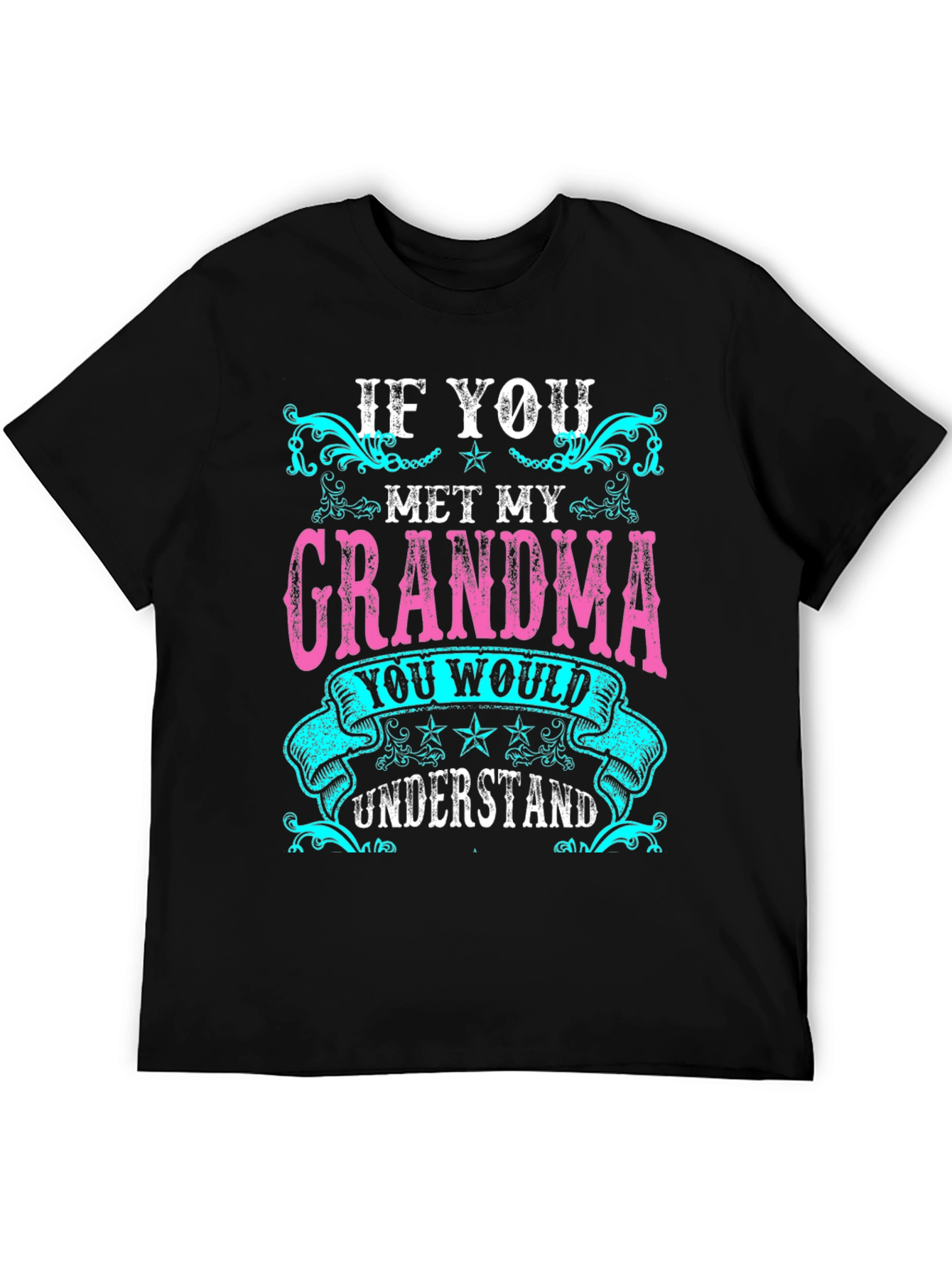 If You Met My Grandma T-Shirt - Unisex