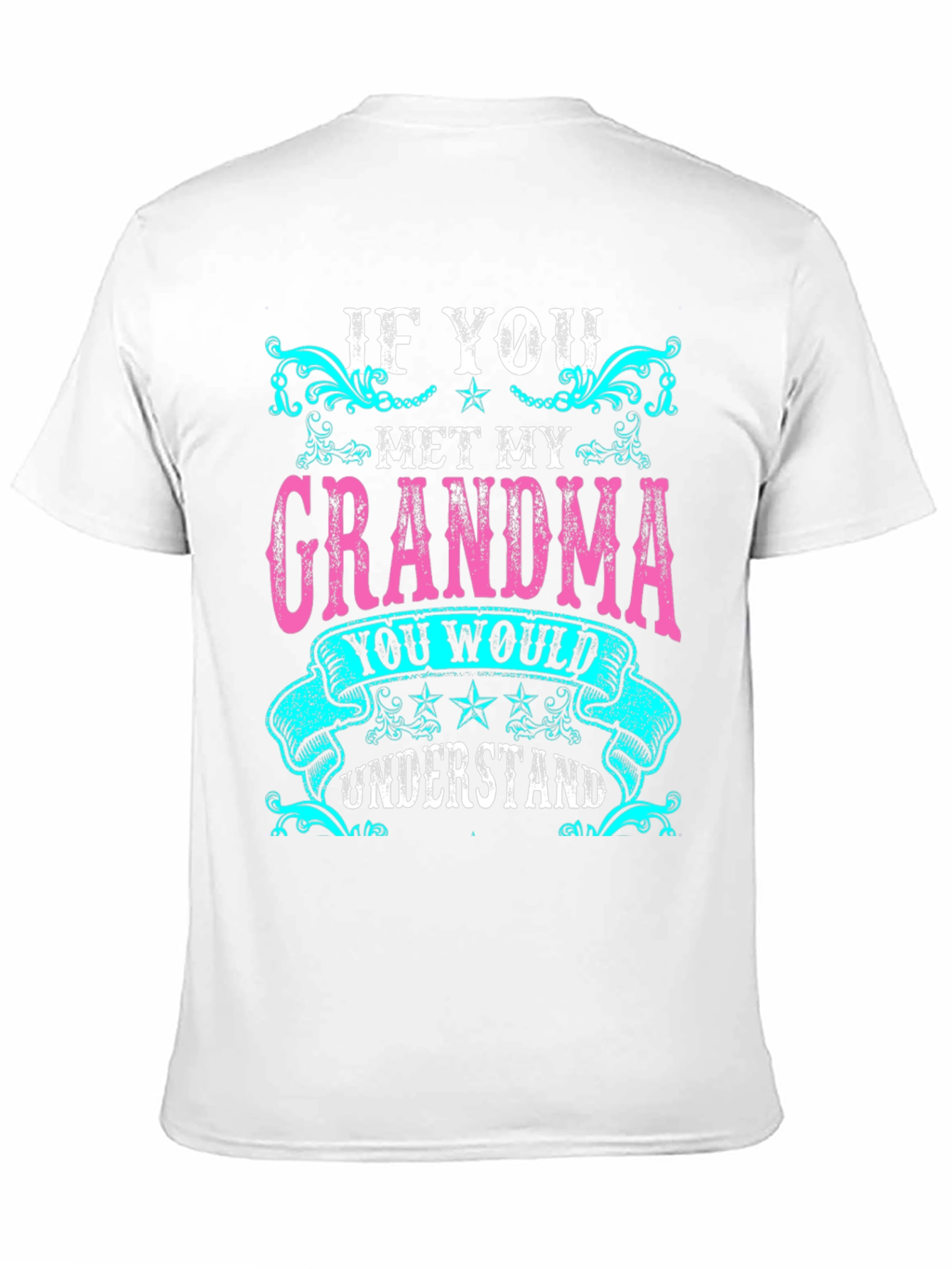 If You Met My Grandma T-Shirt - Unisex