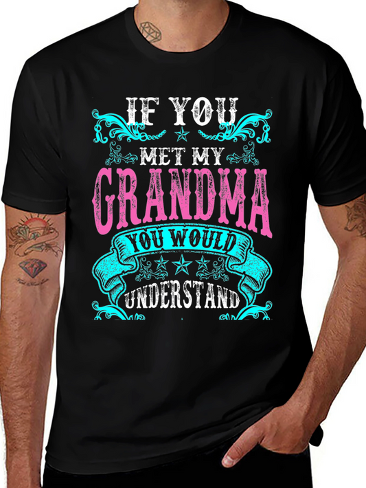 If You Met My Grandma T-Shirt - Unisex