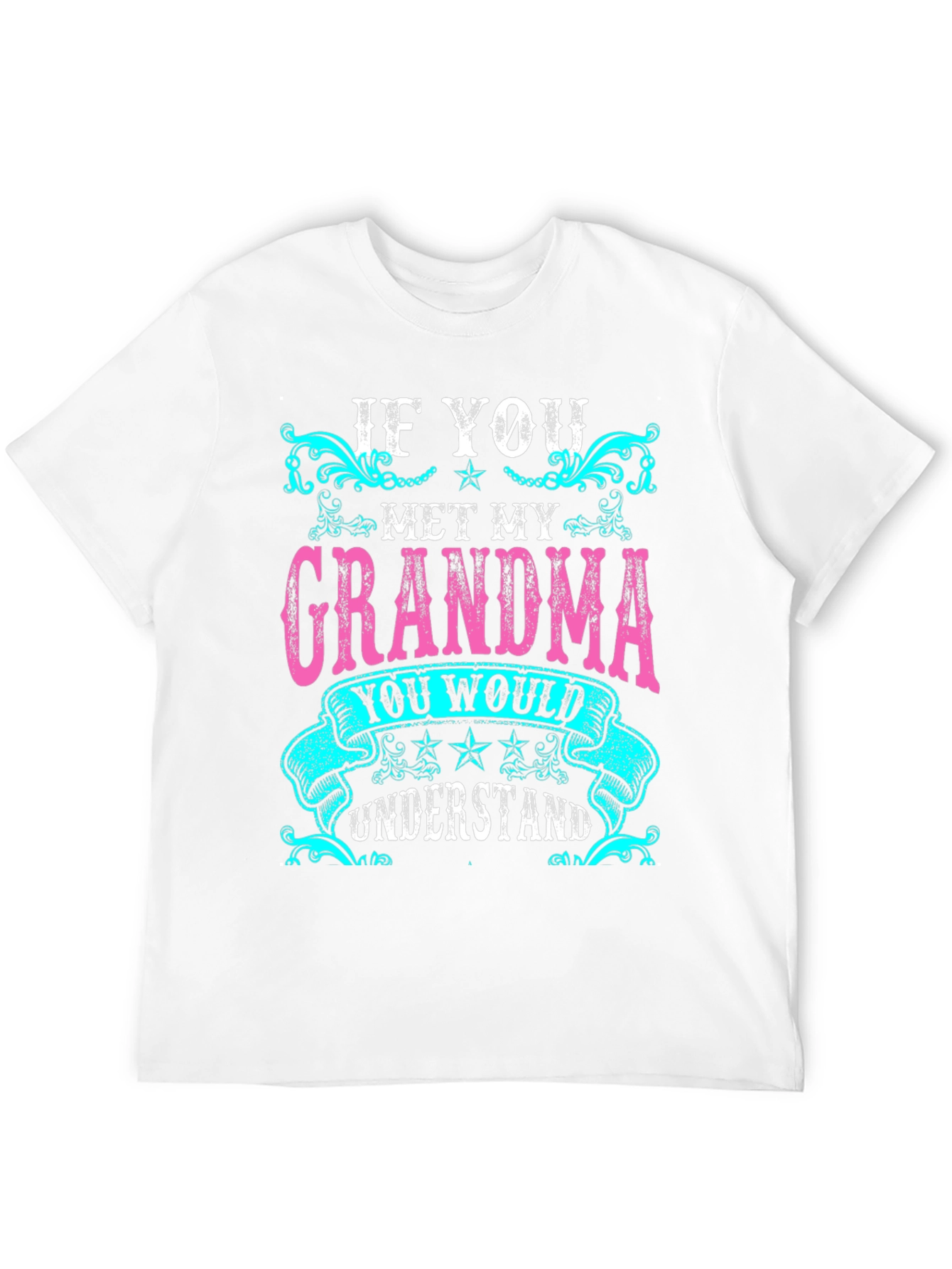 If You Met My Grandma T-Shirt - Unisex