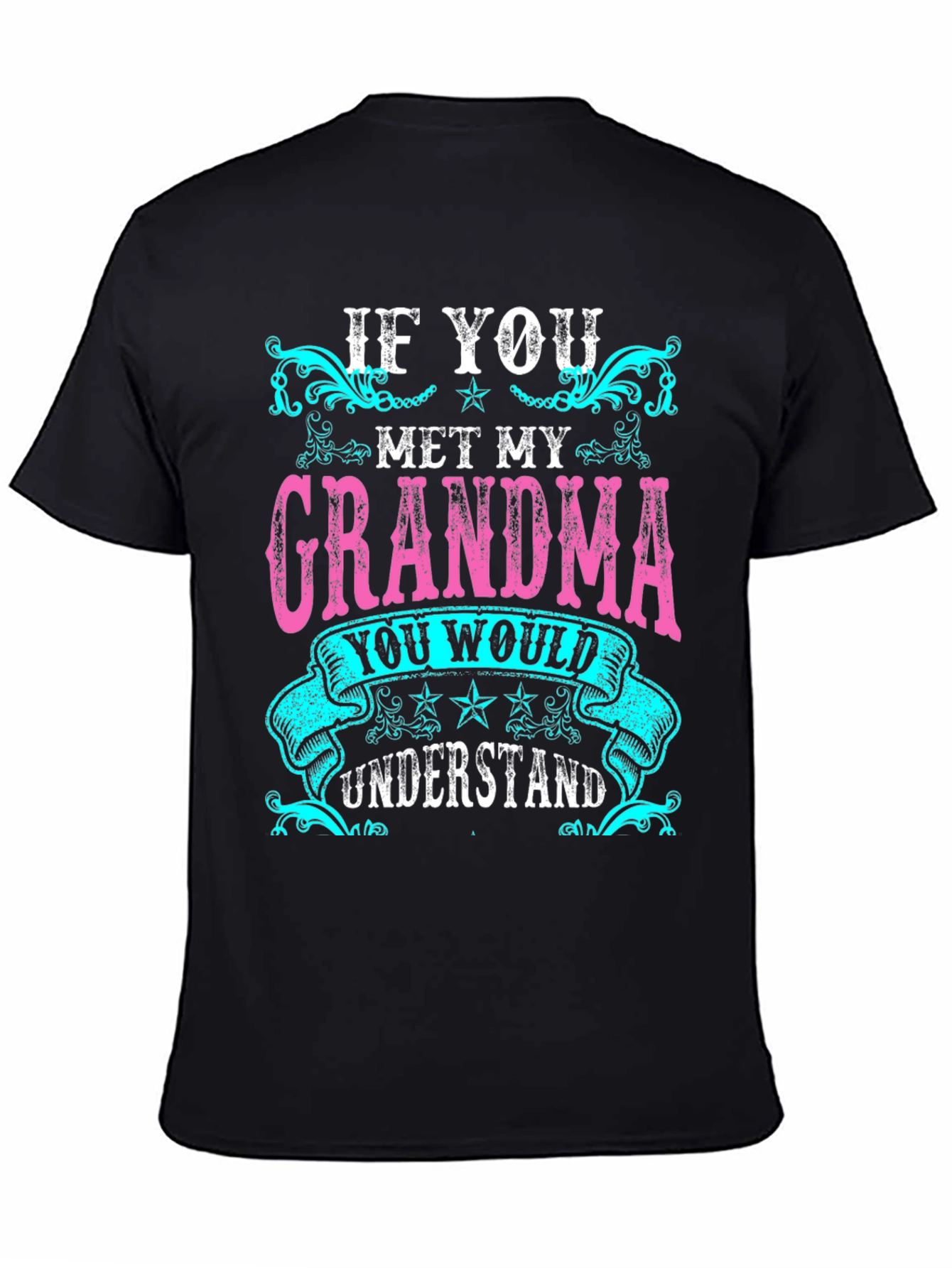 If You Met My Grandma T-Shirt - Unisex