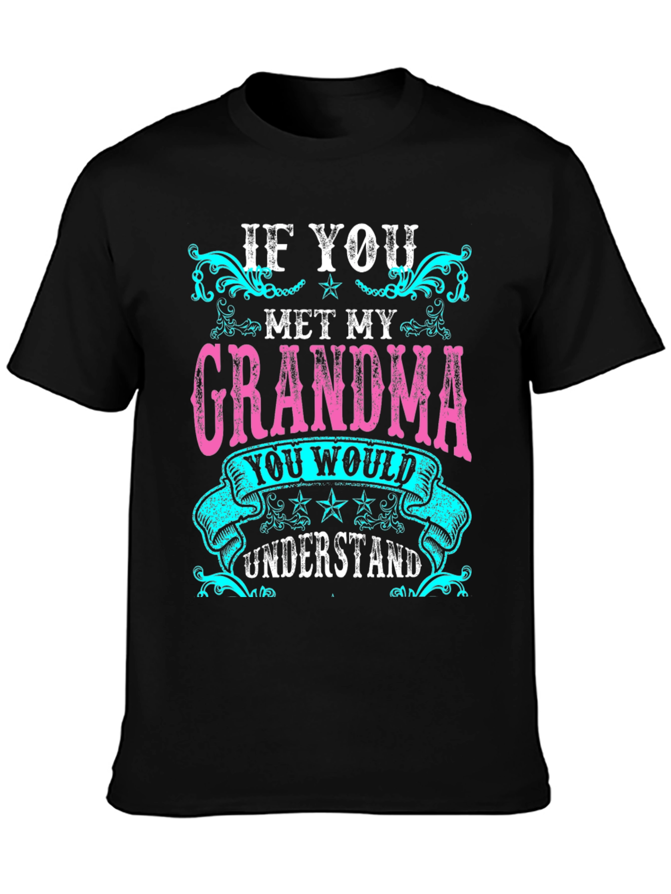 If You Met My Grandma T-Shirt - Unisex