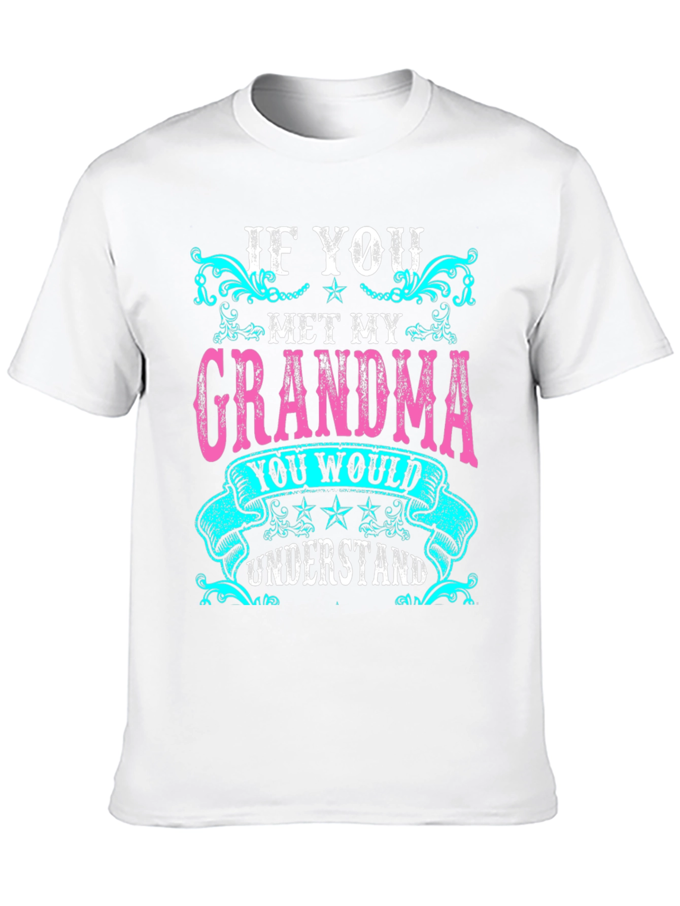 If You Met My Grandma T-Shirt - Unisex