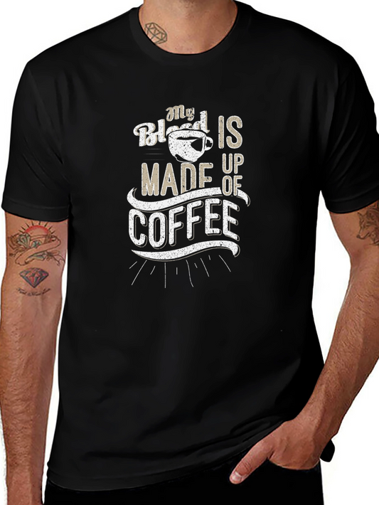 Coffee Lover T-Shirt - My Blood Is Made Up of Coffee