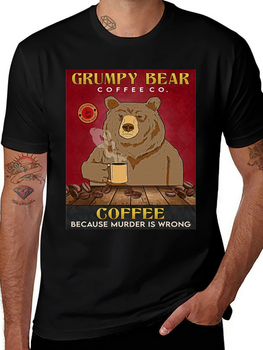 Grumpy Bear Coffee Co. T-Shirt - Coffee Because Murder is Wrong