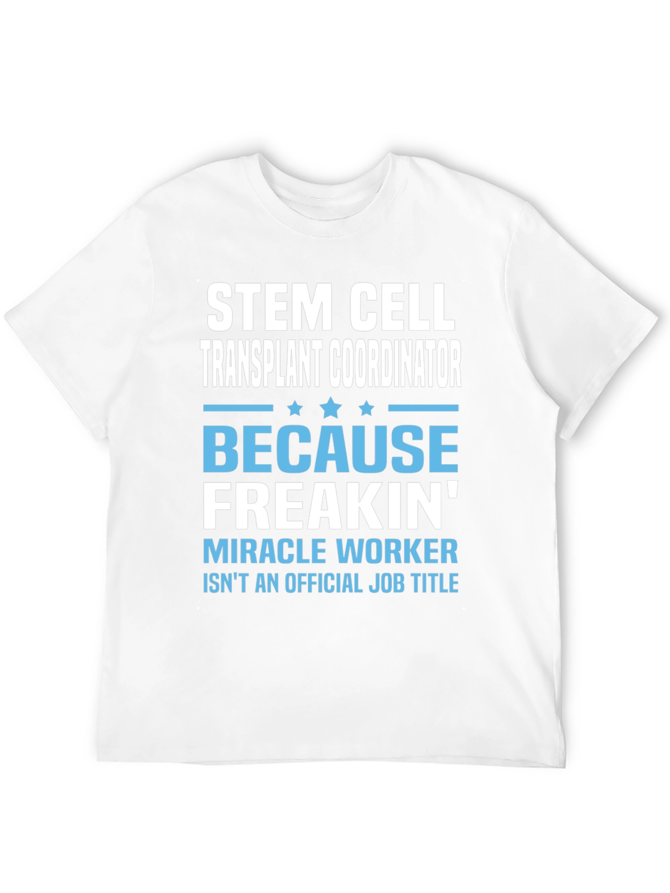 Stem Cell Transplant Coordinator T-Shirt