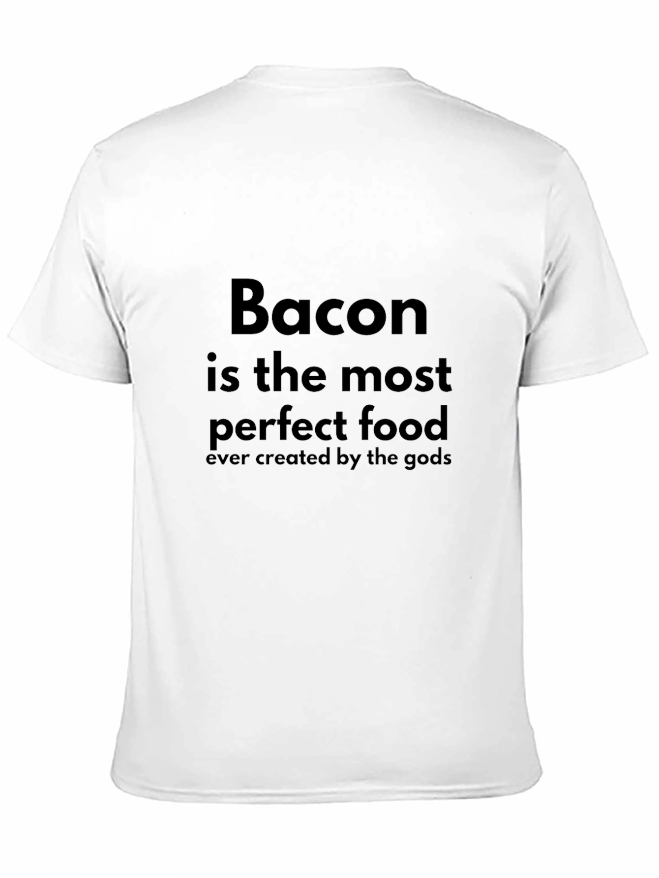 Bacon is the Most Perfect Food T-Shirt