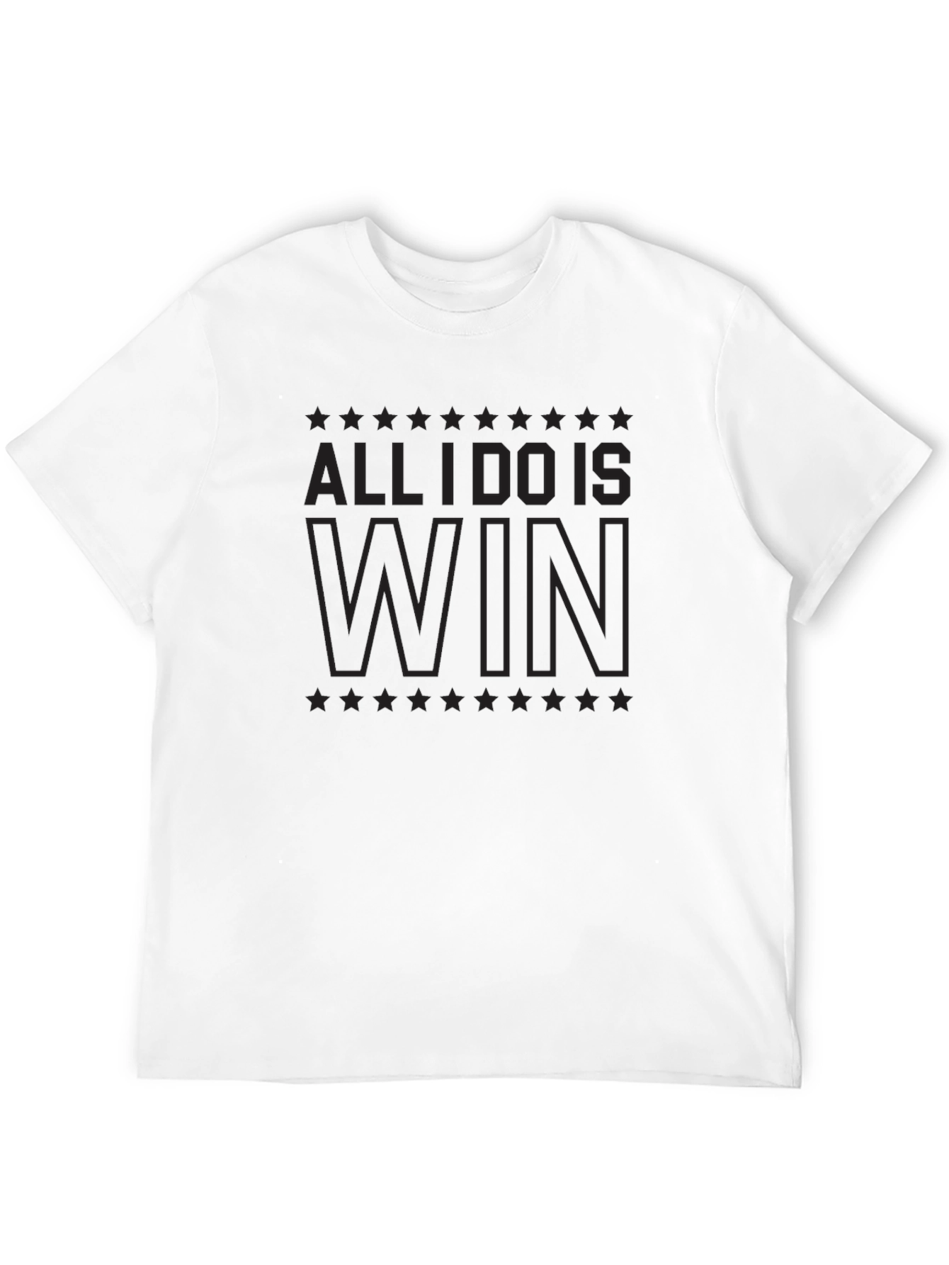 All I Do Is Win T-Shirt