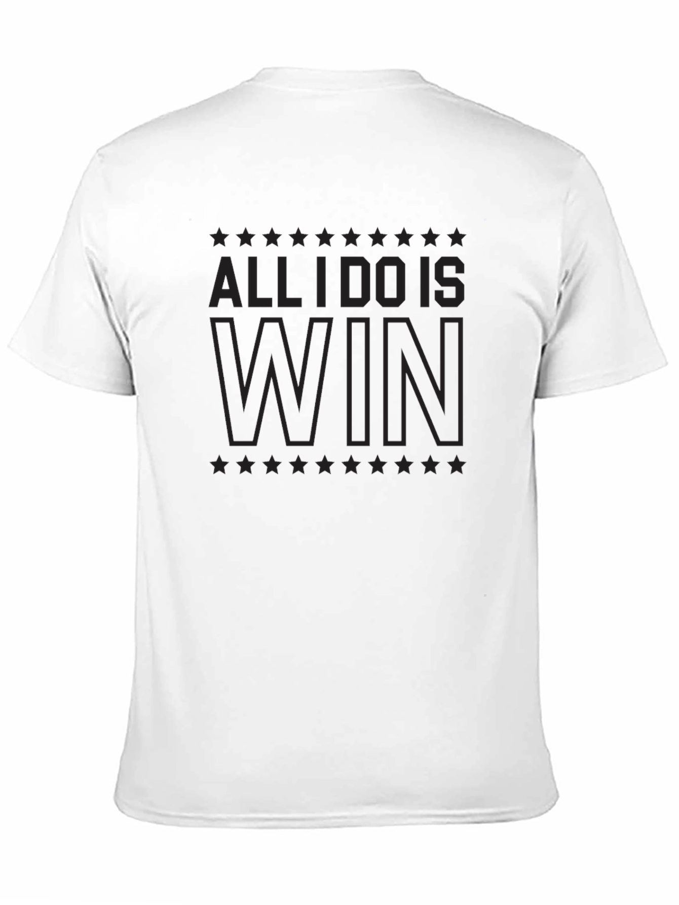 All I Do Is Win T-Shirt