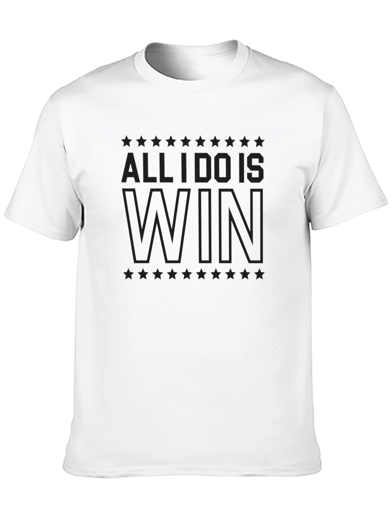 All I Do Is Win T-Shirt
