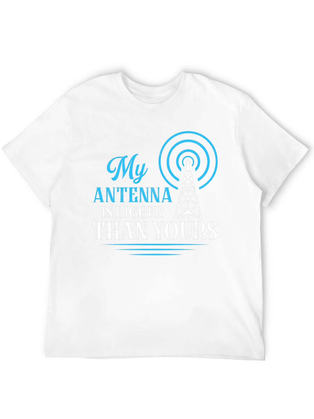 My Antenna is Bigger Than Yours T-Shirt