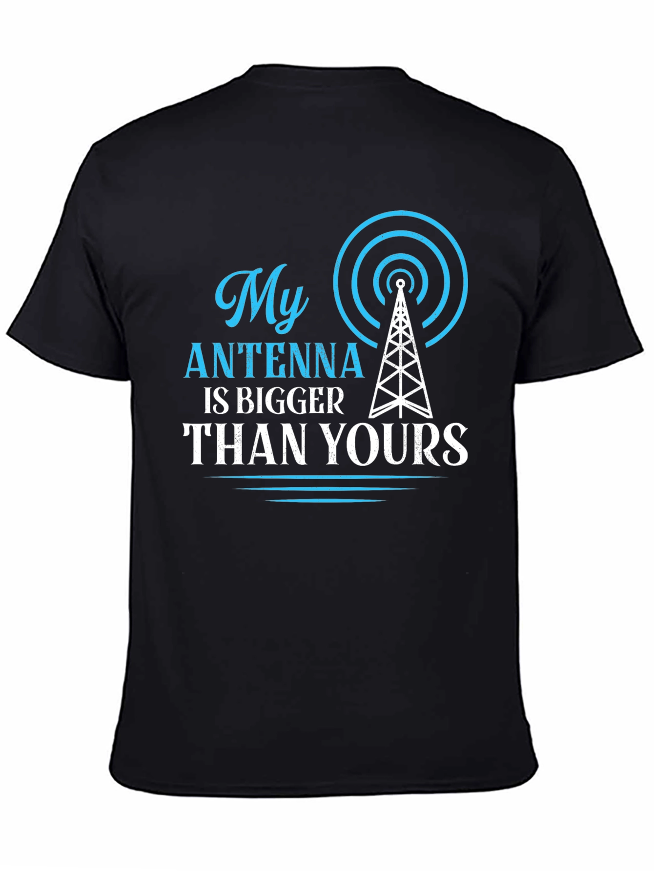 My Antenna is Bigger Than Yours T-Shirt