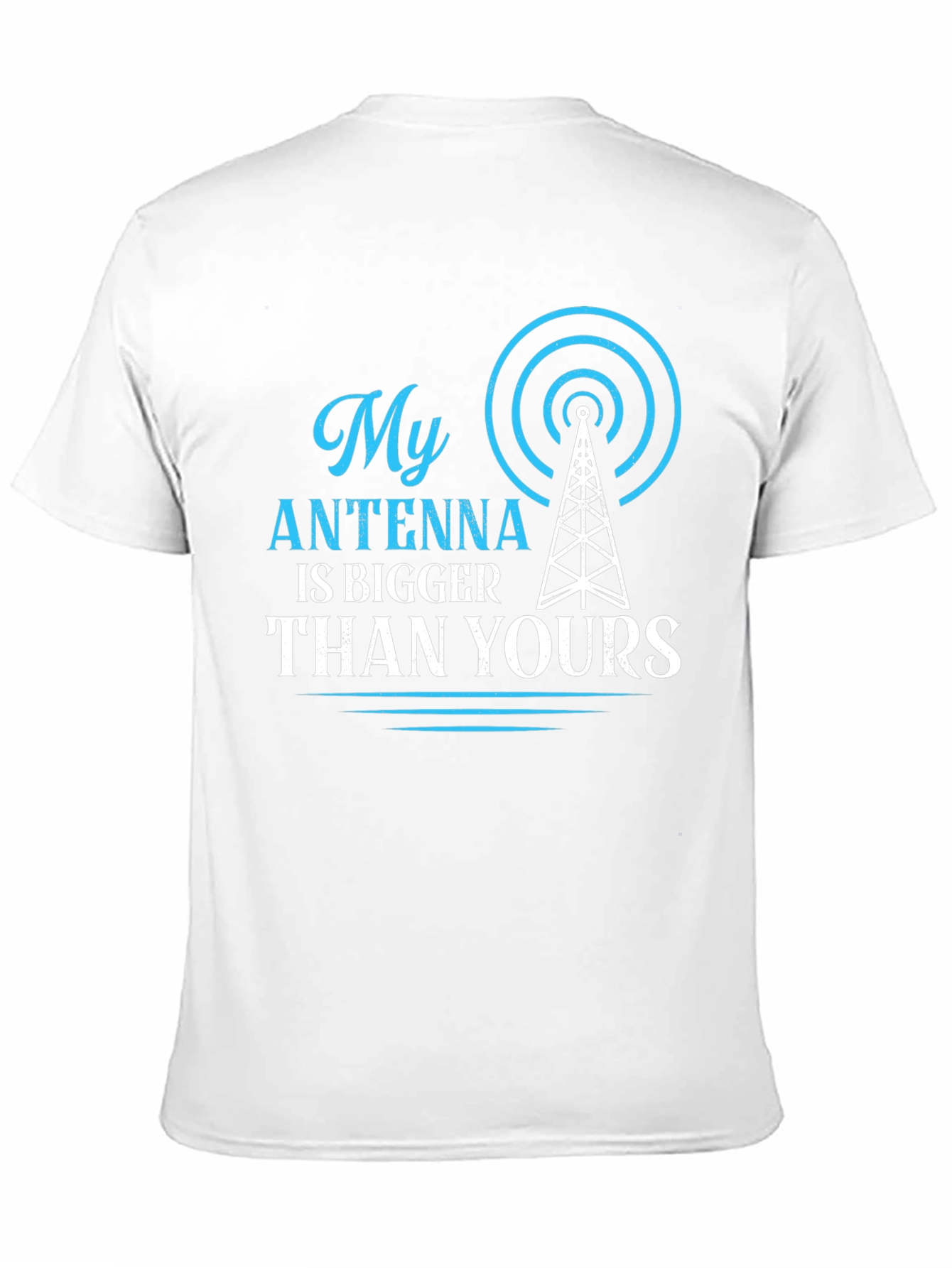 My Antenna is Bigger Than Yours T-Shirt