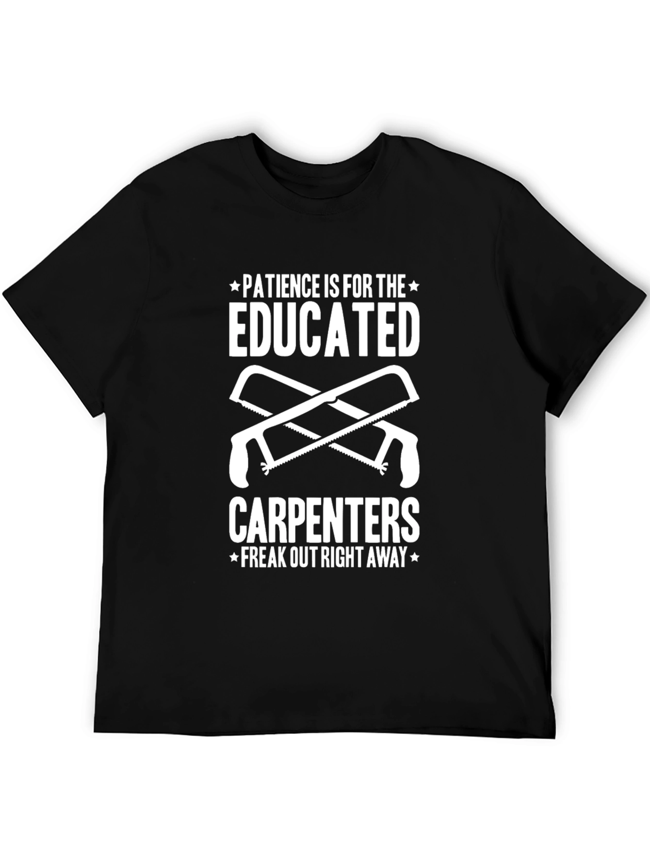 Carpenters Humor T-Shirt - Patience Not Required