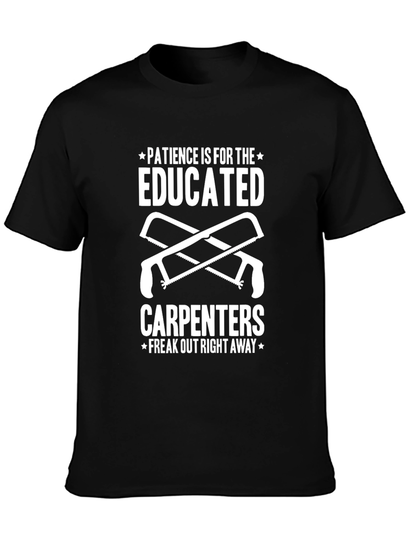 Carpenters Humor T-Shirt - Patience Not Required