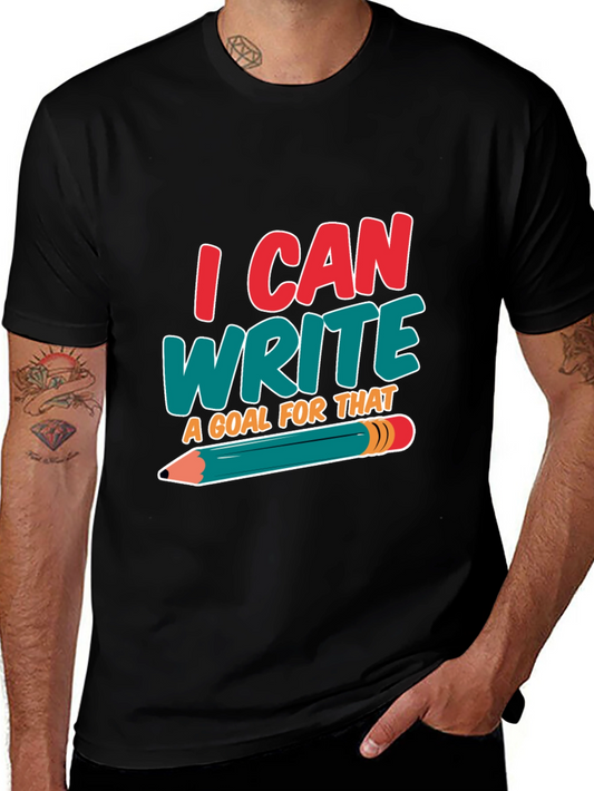 I Can Write a Goal for That - Graphic T-Shirt