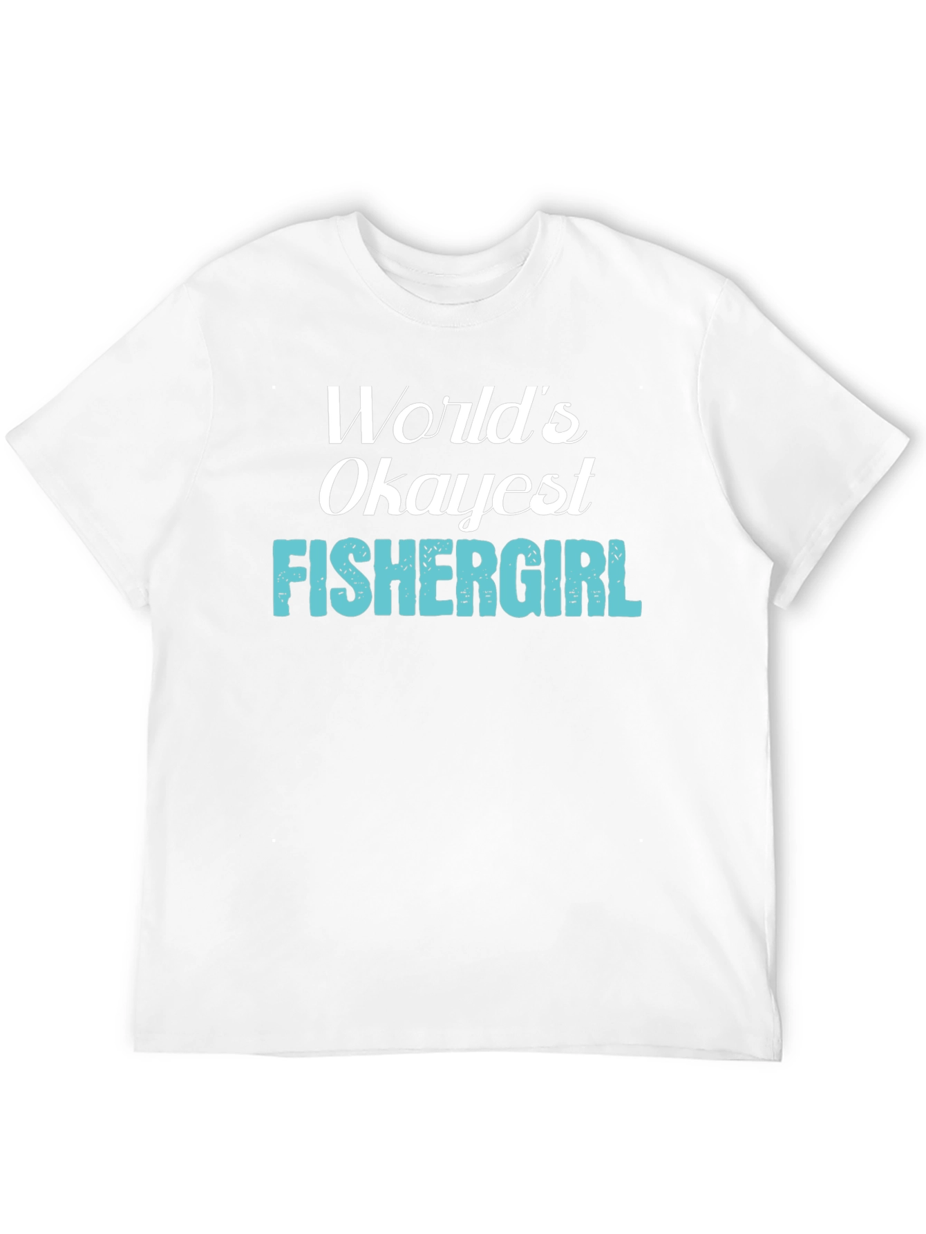 Worlds Okayest Fishergirl T-Shirt - Fishing Apparel