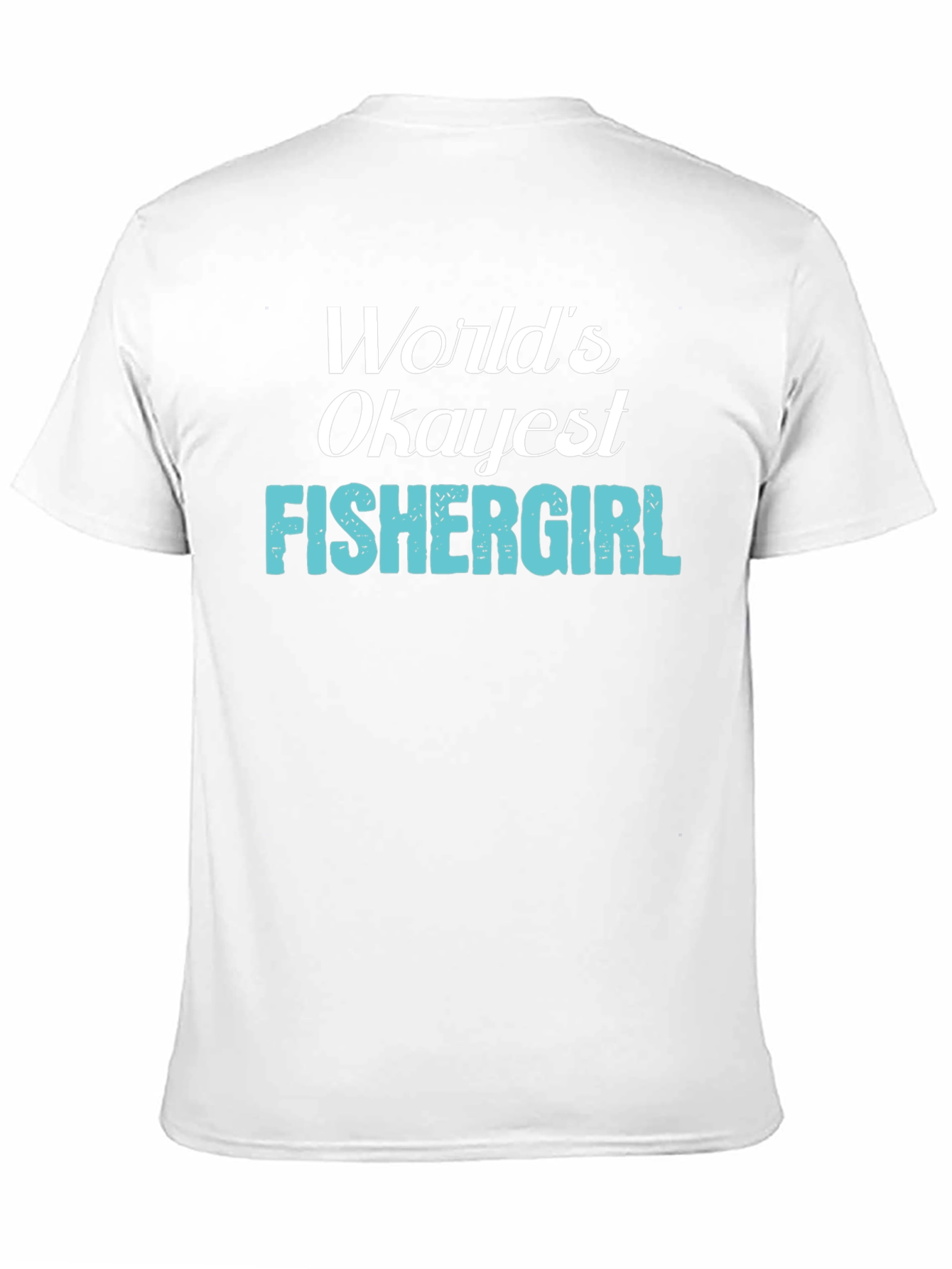 Worlds Okayest Fishergirl T-Shirt - Fishing Apparel