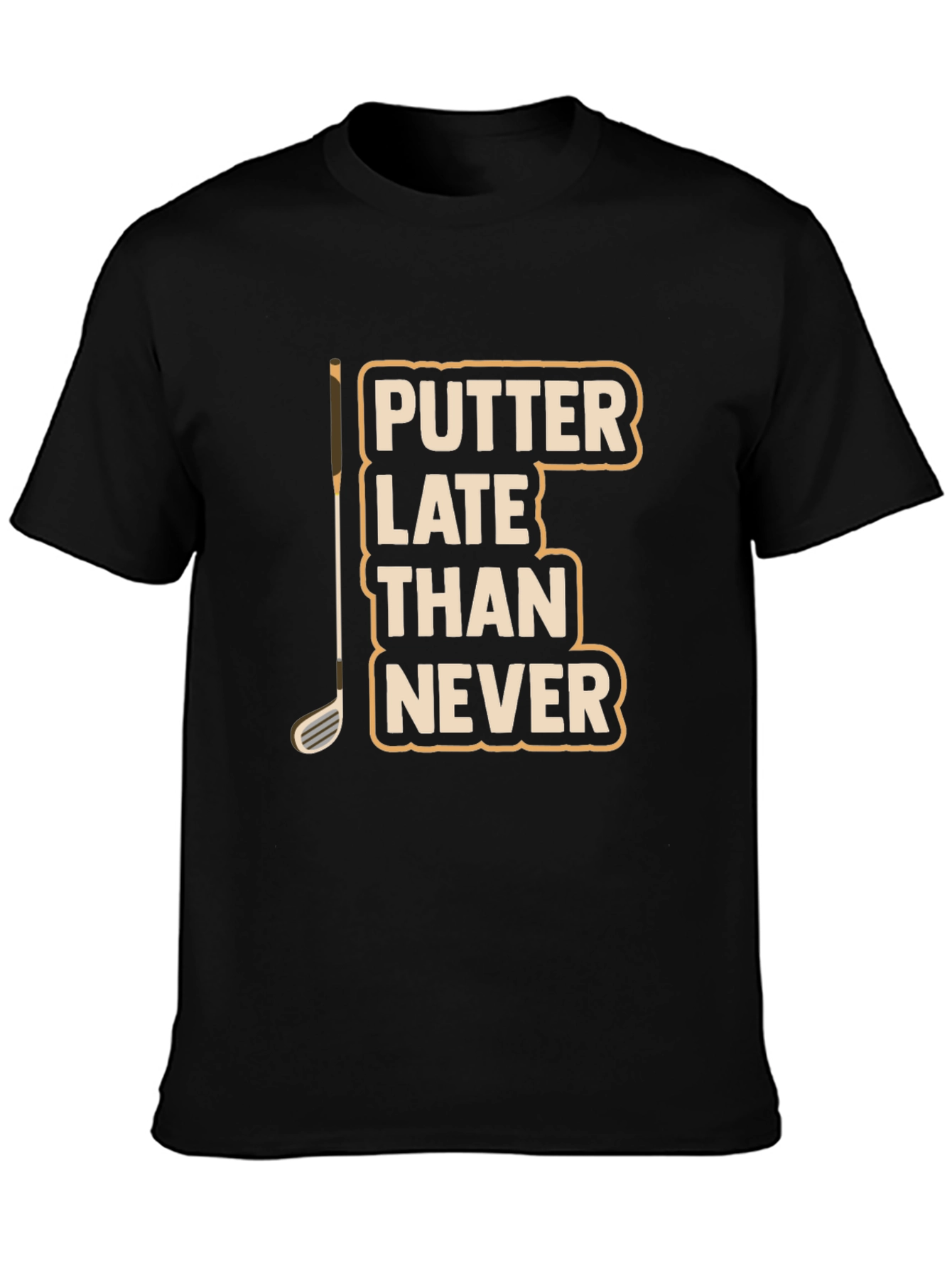 Putter Late Than Never Graphic T-Shirt