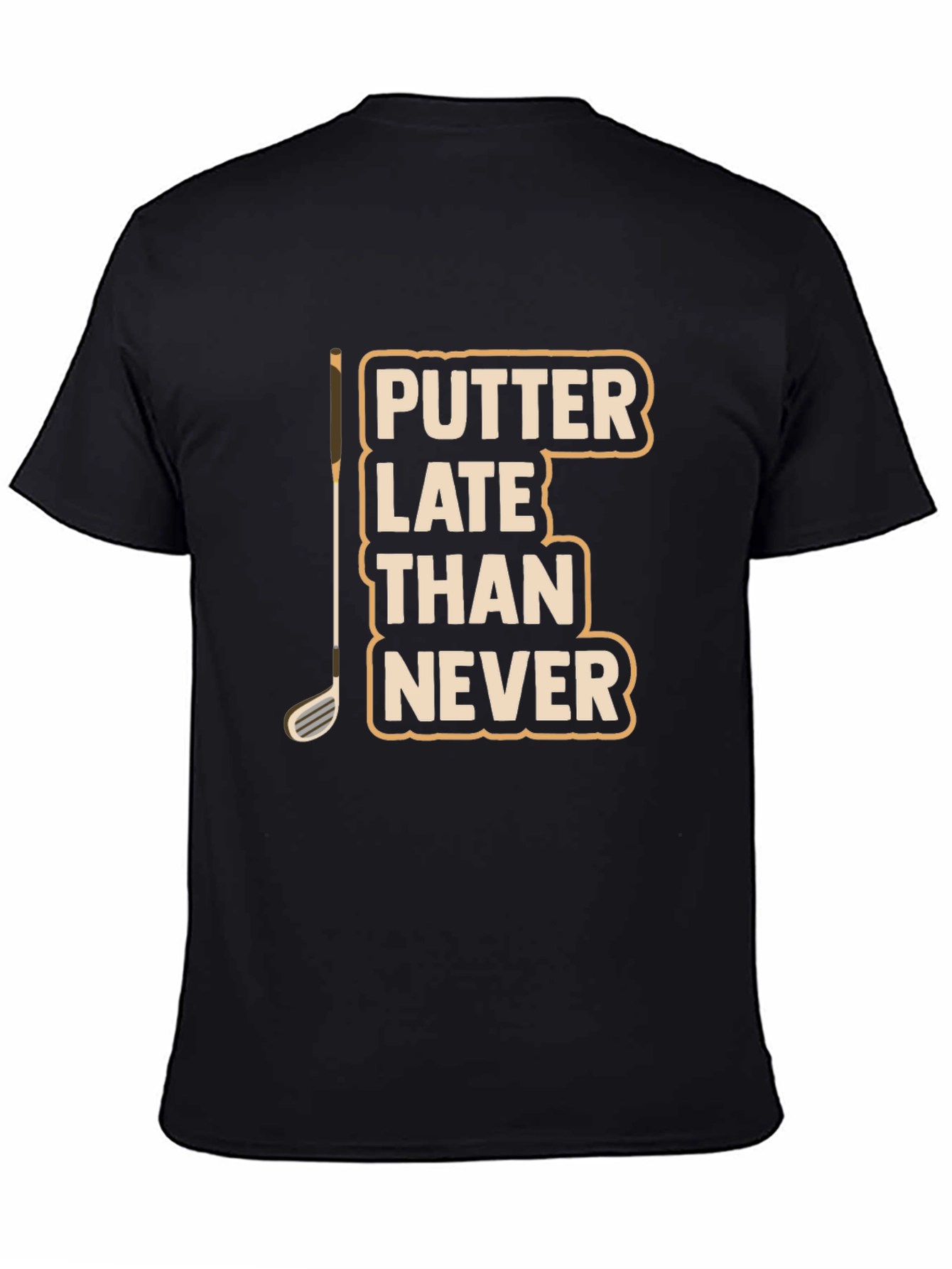 Putter Late Than Never Graphic T-Shirt