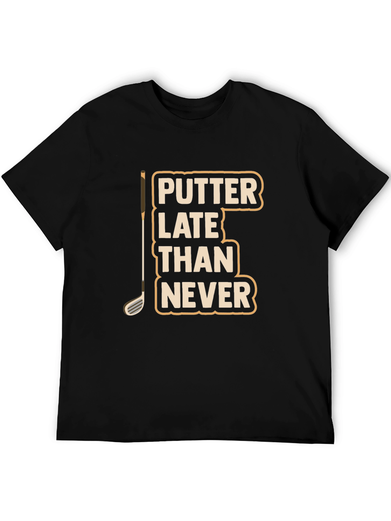 Putter Late Than Never Graphic T-Shirt