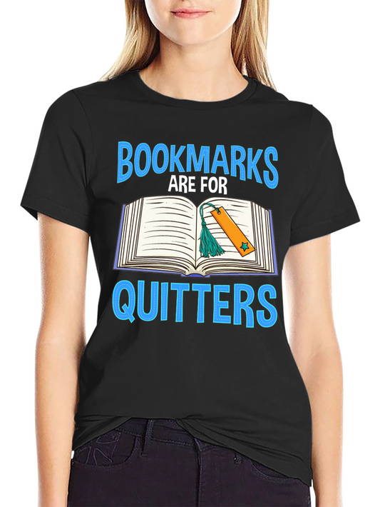 Book Lovers T-Shirt - Bookmarks Are For Quitters