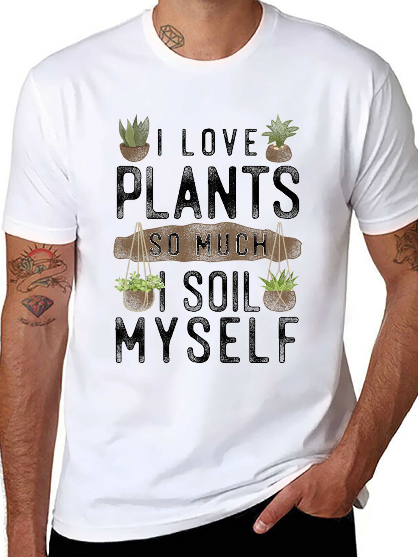 I Love Plants So Much I Soil Myself T-Shirt