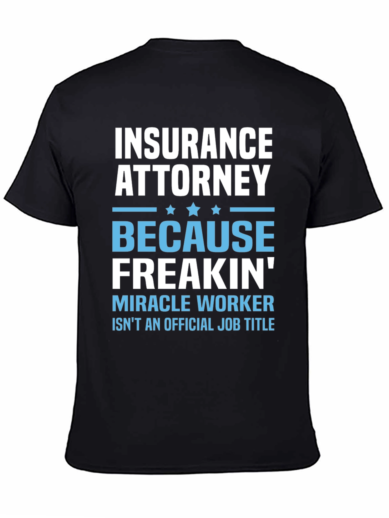 Insurance Attorney Miracle Worker Funny T-Shirt