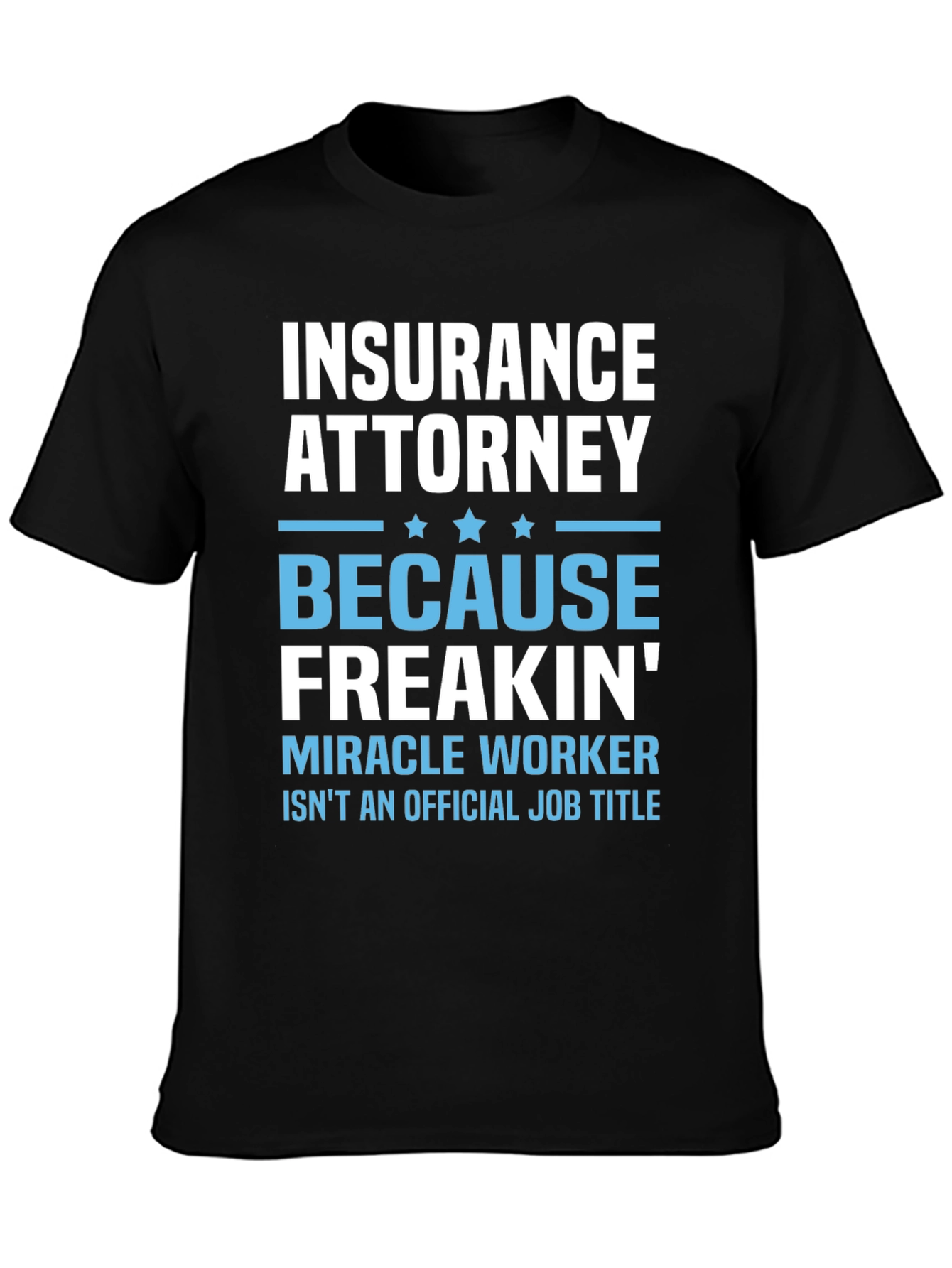 Insurance Attorney Miracle Worker Funny T-Shirt