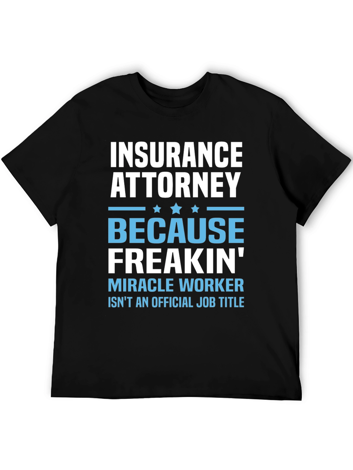 Insurance Attorney Miracle Worker Funny T-Shirt