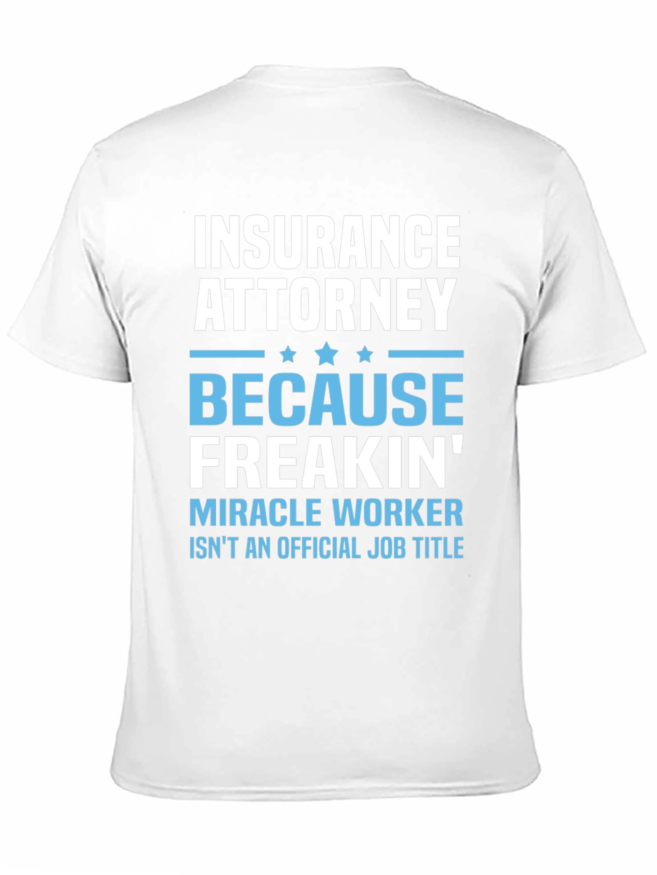 Insurance Attorney Miracle Worker Funny T-Shirt