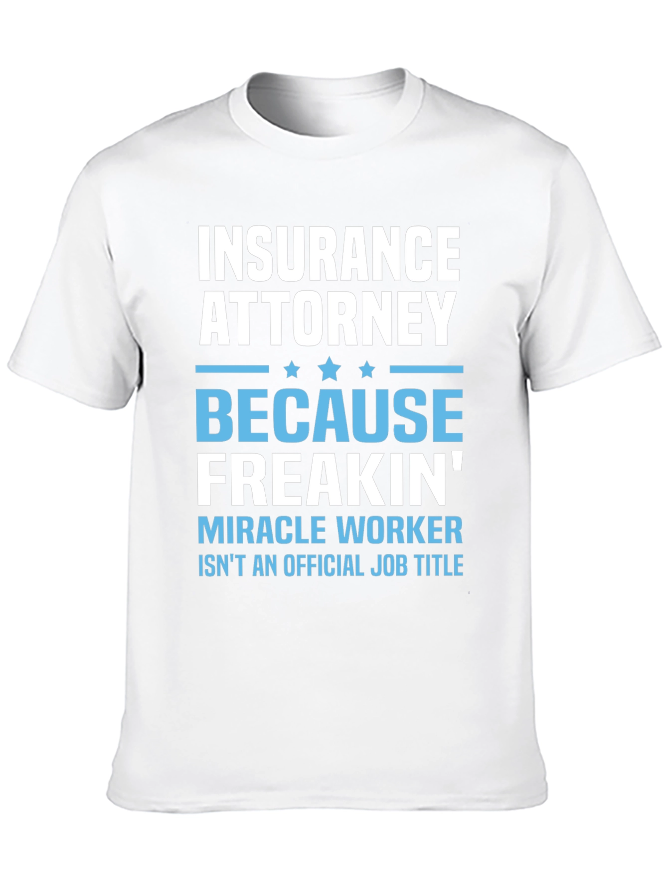 Insurance Attorney Miracle Worker Funny T-Shirt