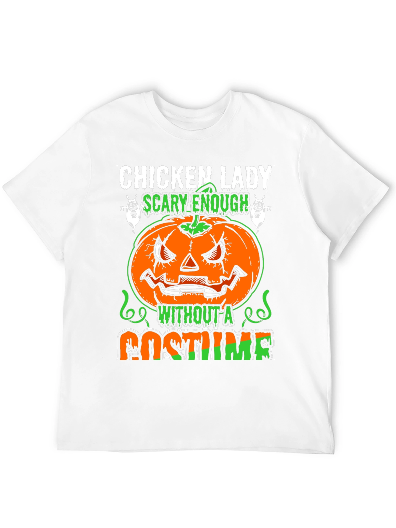 Chicken Lady Halloween Scary Enough Costume T-Shirt