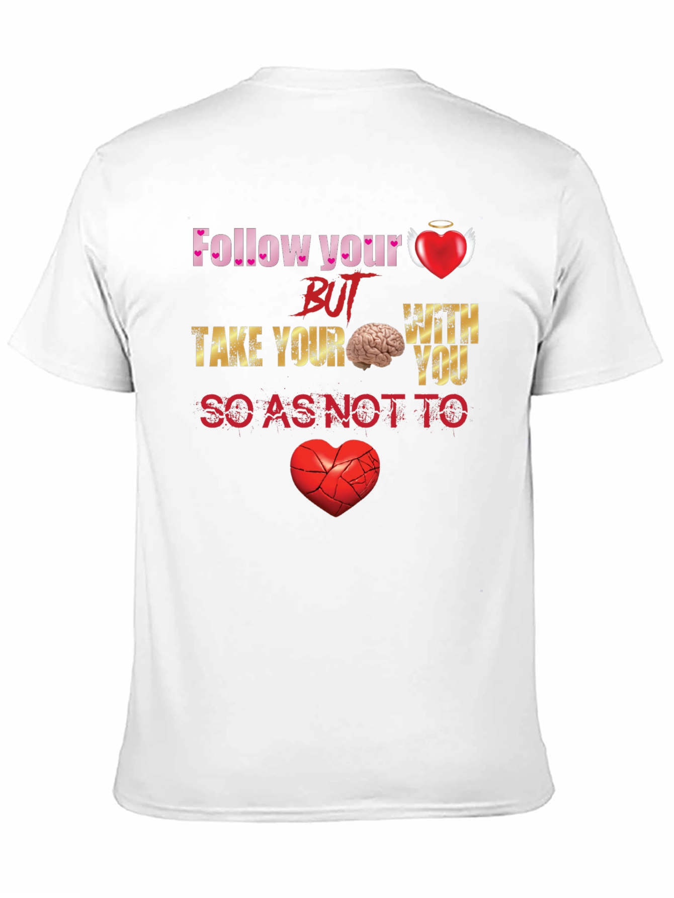 Follow Your Heart But Take Your Brain T-Shirt