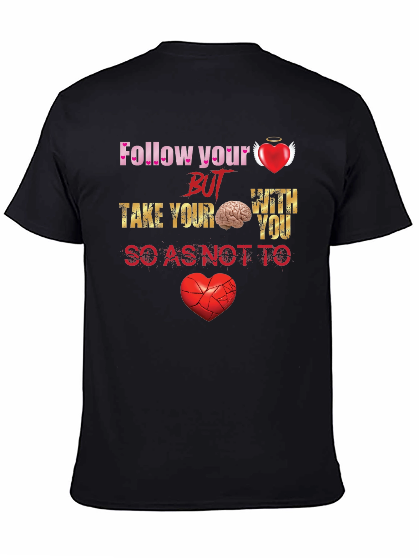 Follow Your Heart But Take Your Brain T-Shirt