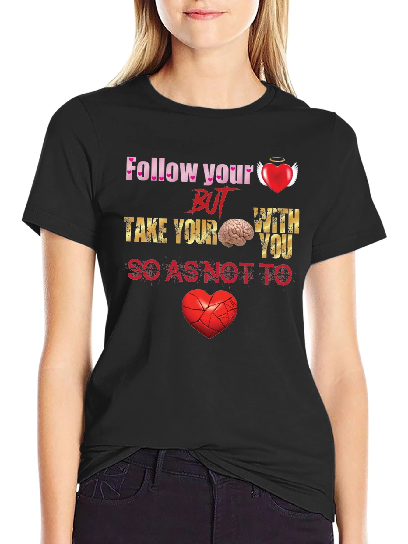 Follow Your Heart But Take Your Brain T-Shirt
