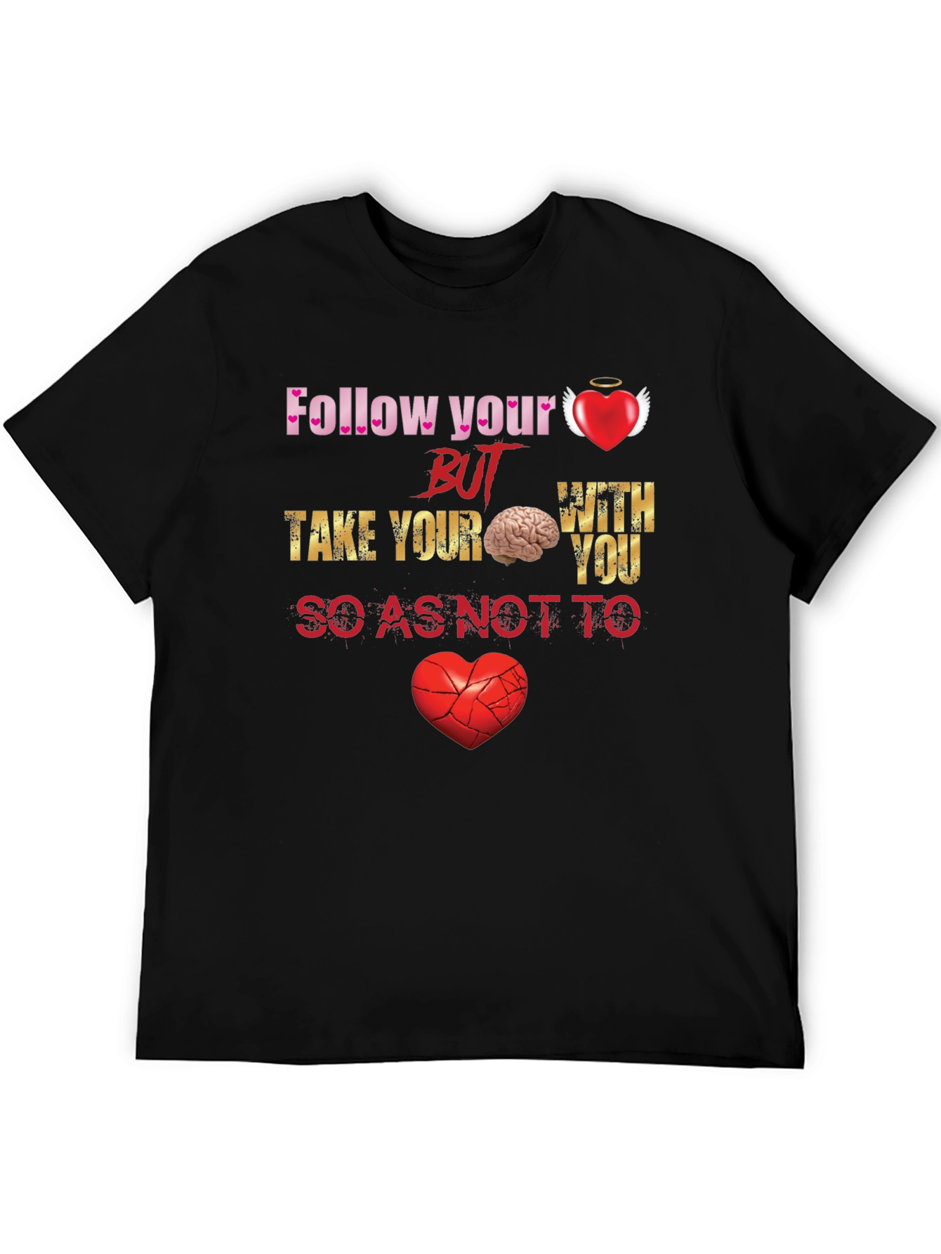 Follow Your Heart But Take Your Brain T-Shirt