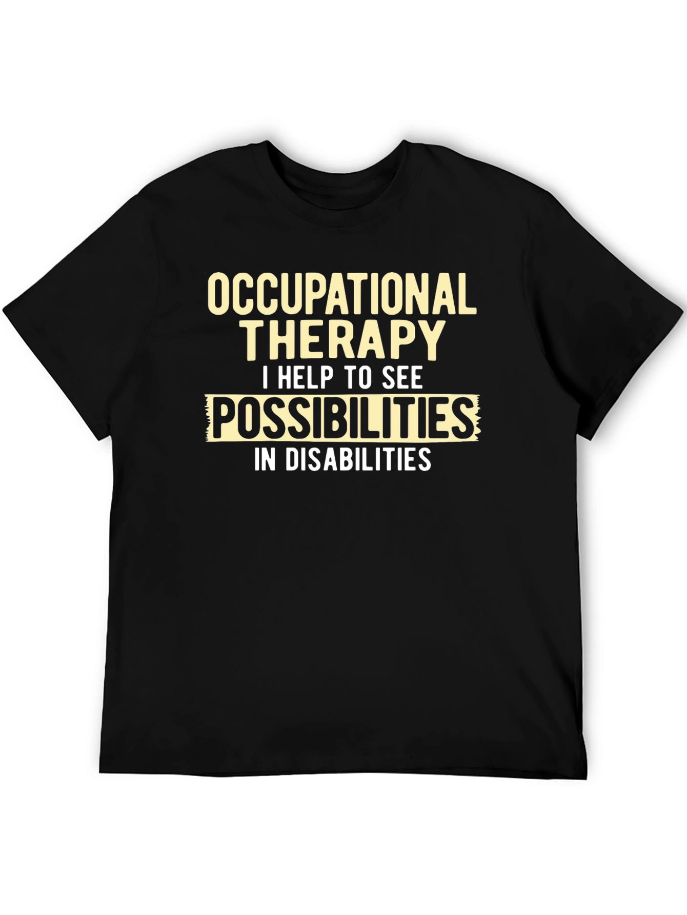 Occupational Therapy Tee: I Help To See Possibilities