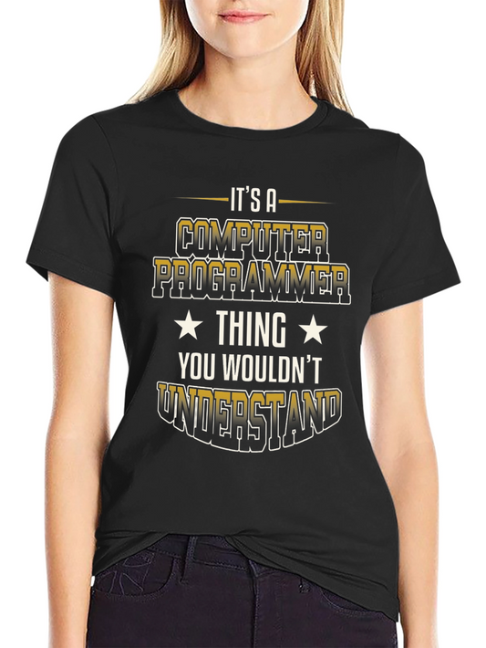 Computer Programmer T-Shirt - You Wouldnt Understand