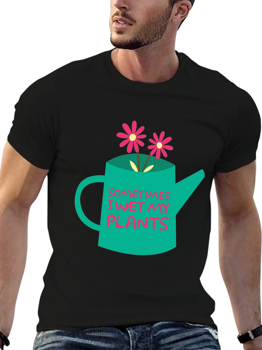 Funny I Wet My Plants Graphic T-Shirt