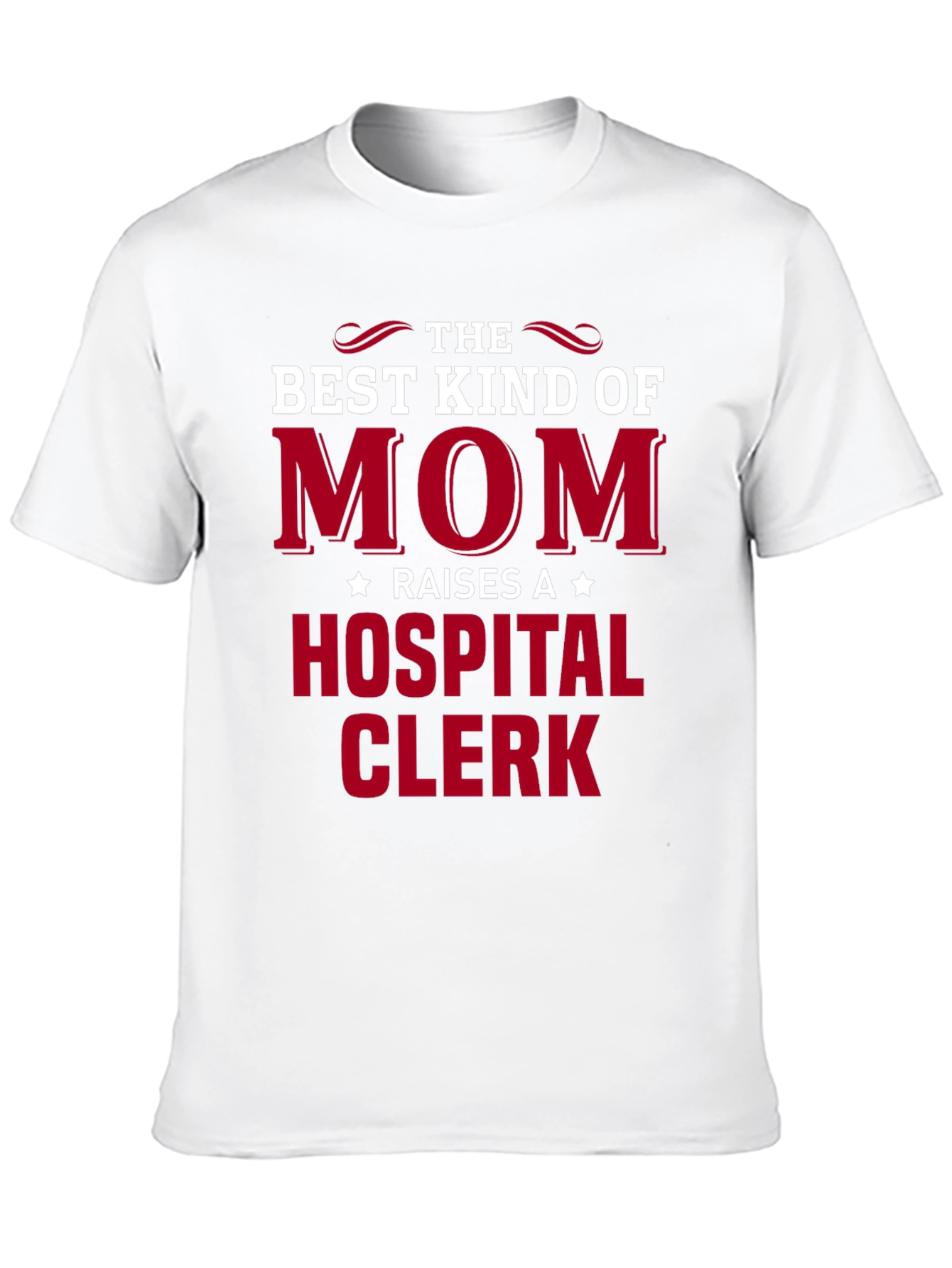 Best Mom Raises a Hospital Clerk T-Shirt