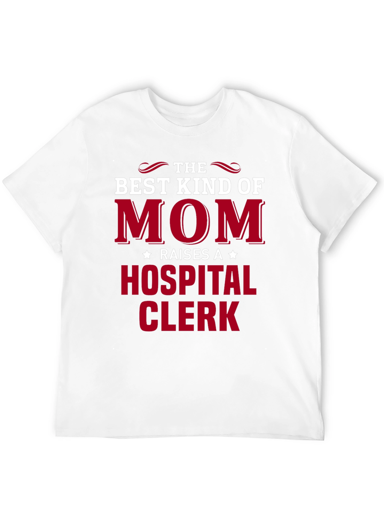 Best Mom Raises a Hospital Clerk T-Shirt