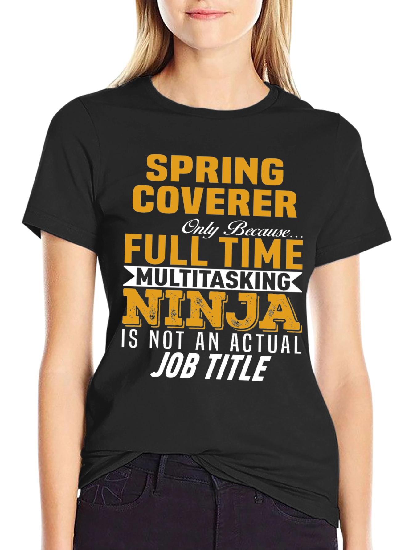 Spring Coverer Full Time Multitasking Ninja T-Shirt