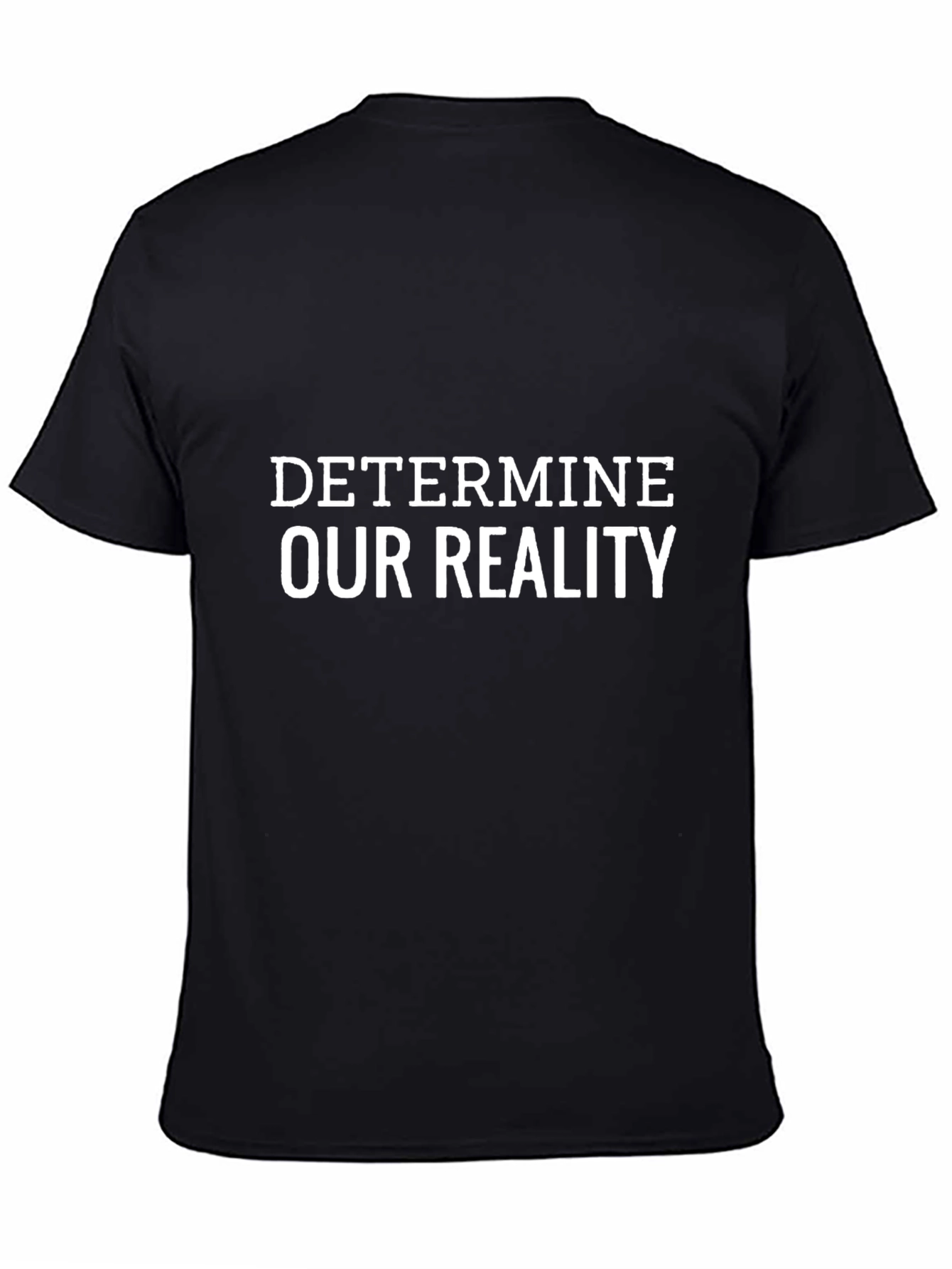 Determine Our Reality T-Shirt