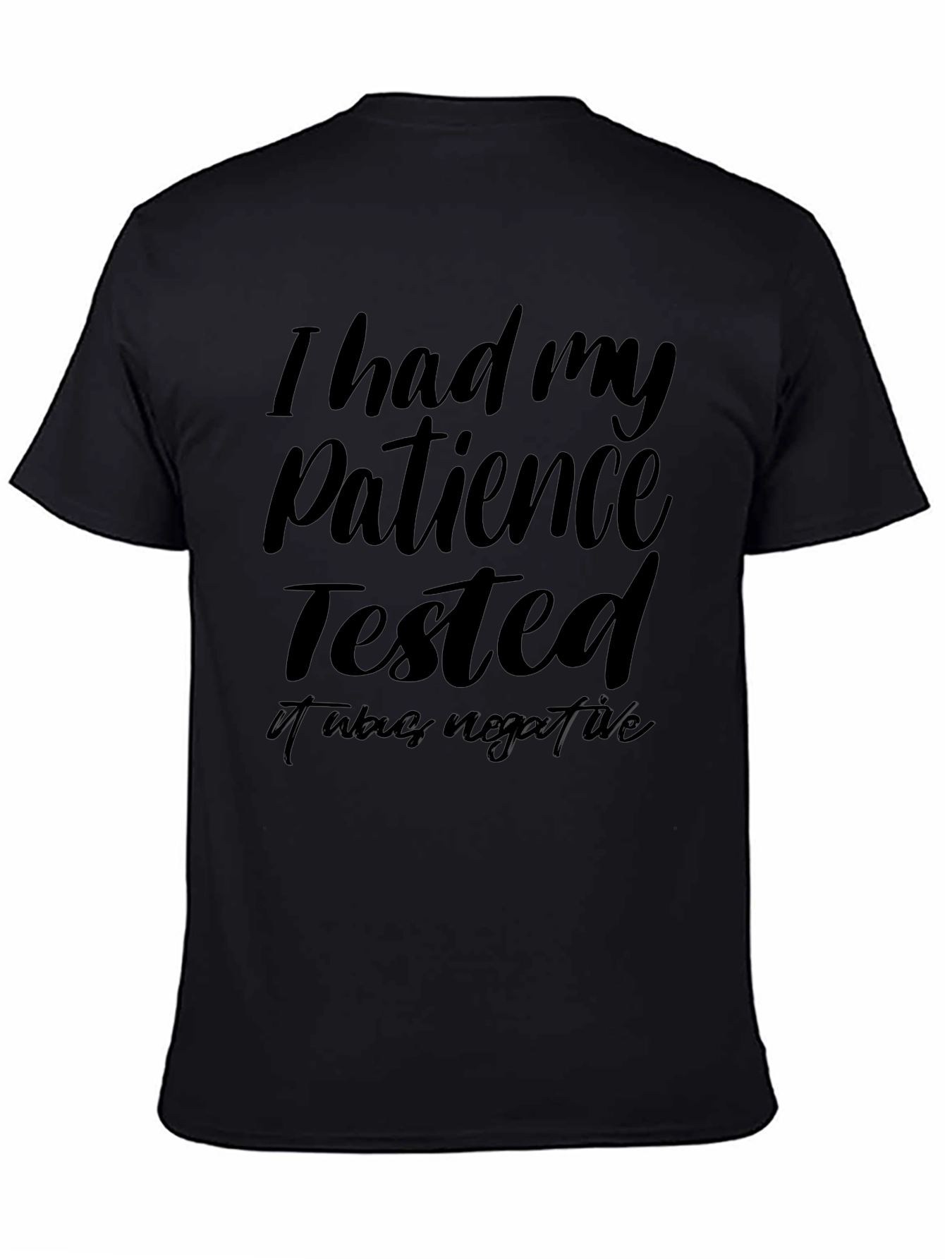 Patience Tested Negative Funny Graphic T-Shirt