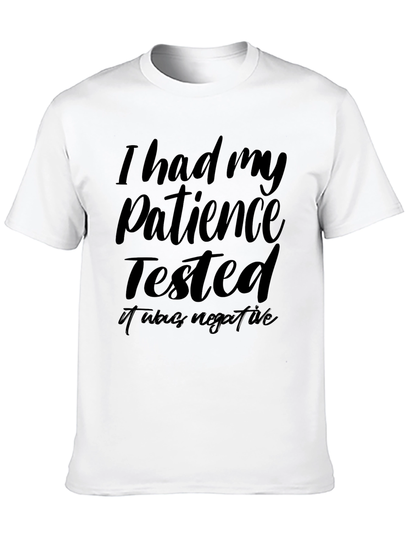 Patience Tested Negative Funny Graphic T-Shirt