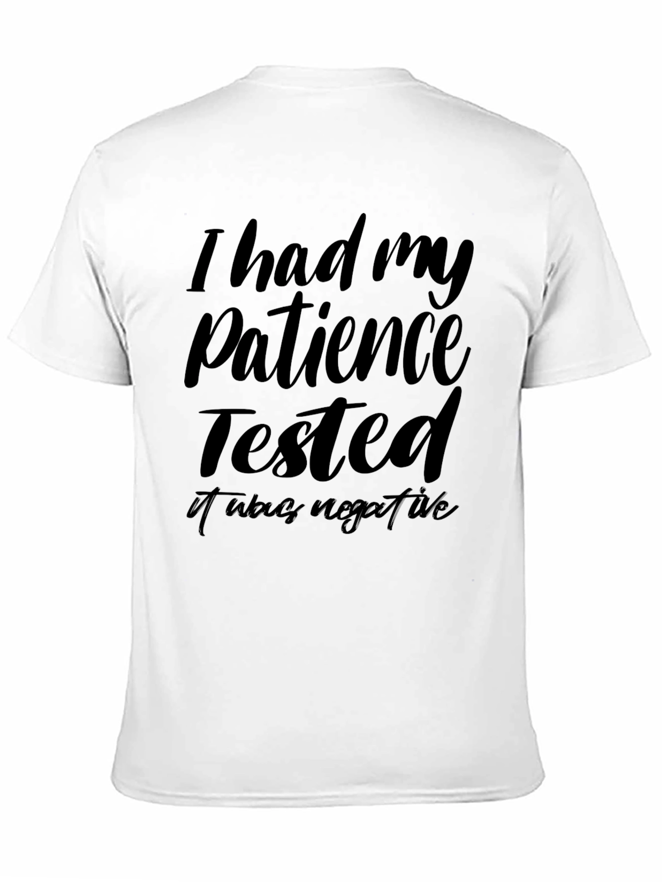 Patience Tested Negative Funny Graphic T-Shirt