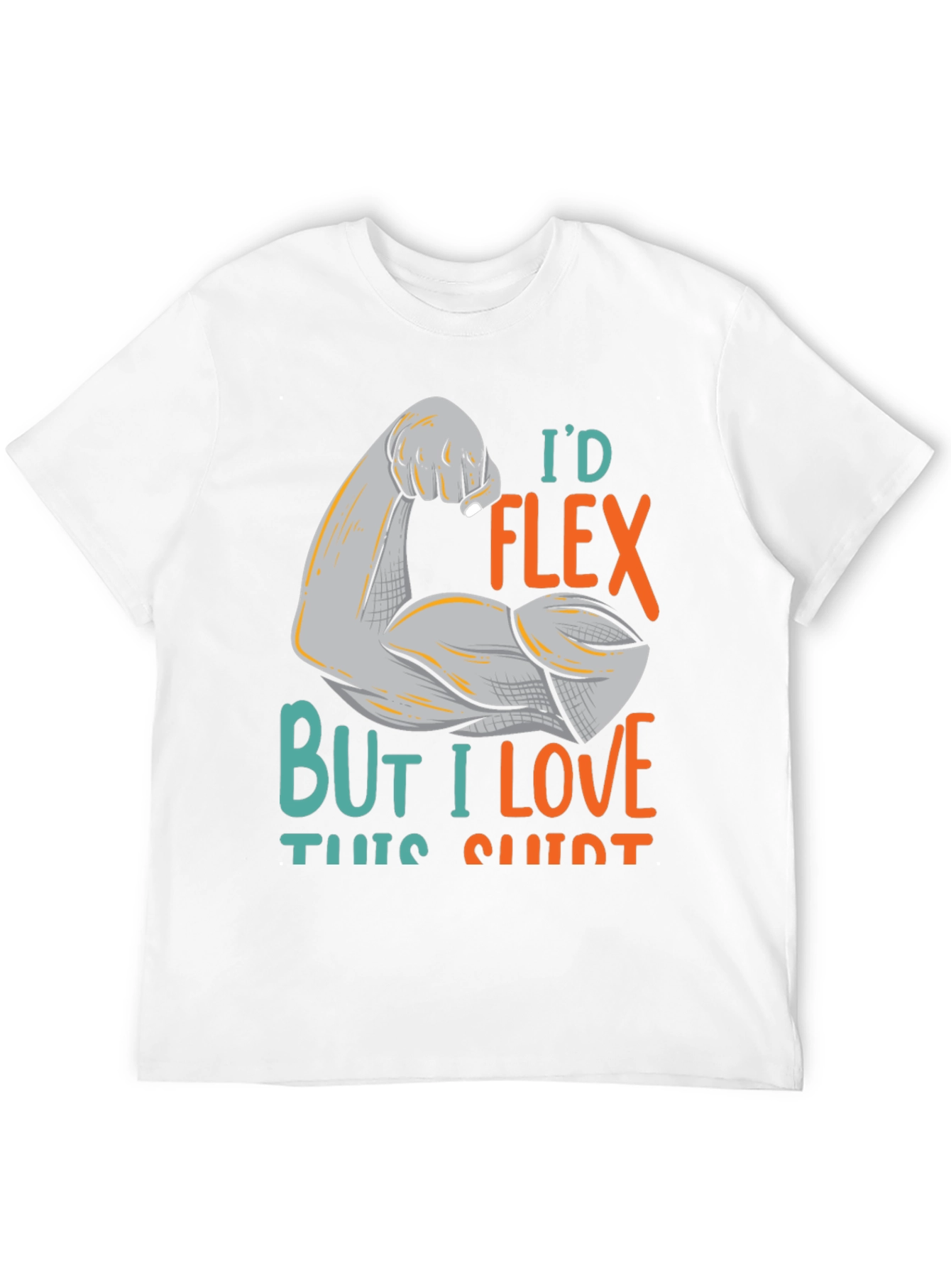 Id Flex But I Love This Shirt Graphic Tee